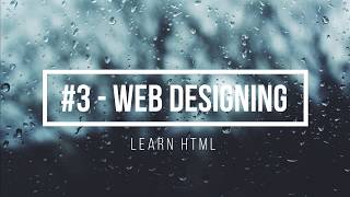 #3 - Web designing tutorial with html,css,javascript,php and sql - Learn html - Part-2