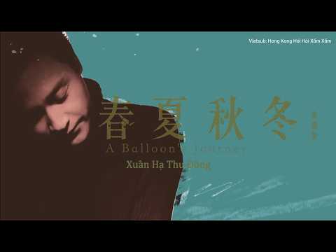 [VIETSUB] Xuân Hạ Thu Đông - Trương Quốc Vinh || 張國榮 Leslie Cheung 《春夏秋冬 A Balloon’s Journey》