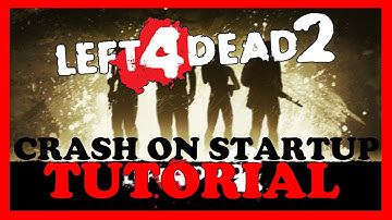 Left 4 Dead – How to Fix Crash on Startup – Complete Tutorial