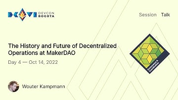 The History and Future of Decentralized Operations at MakerDAO by Wouter Kampmann