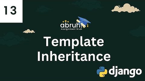 Lesson 13 | Template Inheritance | Django Web Framework | Assignment Bruh