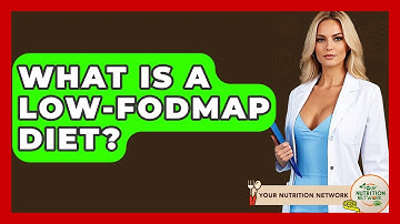 What Is A Low-FODMAP Diet? - Your Nutrition Network