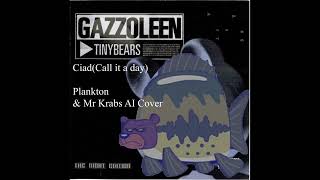 Gazzoleen - Ciad(Call it a day) (Plankton&Mr Krabs AI Cover)
Gazzoleen - Ciad(Call it a day) (Plankton&Mr Krabs AI Cover) Gazzoleen - Ciad(Call it a day) (Plankton&Mr Krabs AI Cover)
