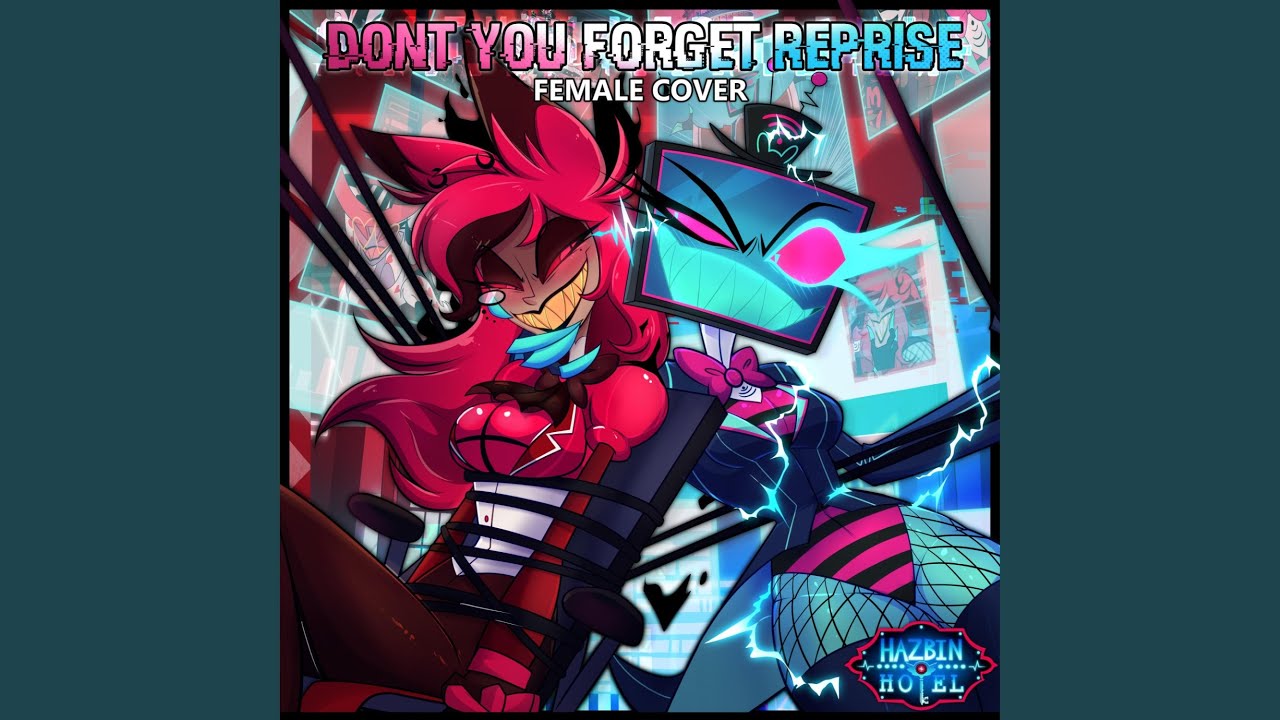 Don't You Forget (Reprise) [From Hazbin Hotel S2] (Female Cover)