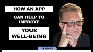 How can an App help us make better decisions and improve our Well being? by Dr. Alan Barnard