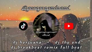 ''Dj Herjuana'' - ''Dj The End'' Dj Breakbeat Remix Full Beat Terbaru