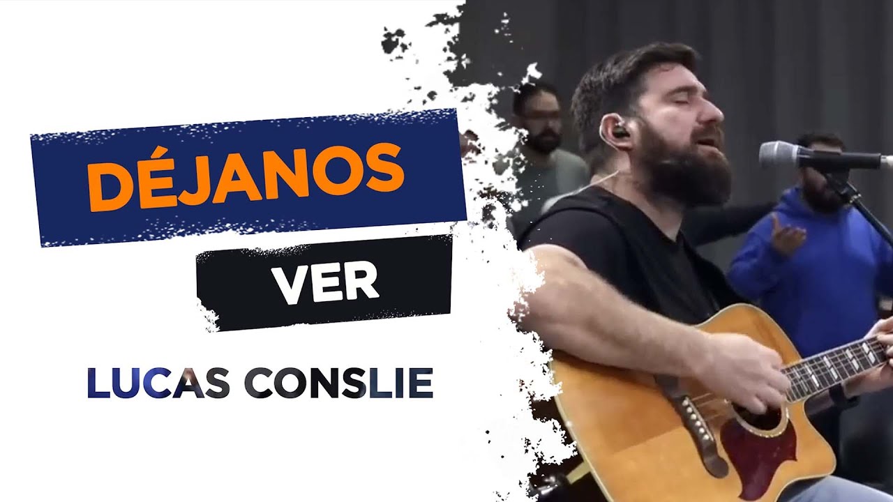 Déjanos Ver - Lucas Conslie // Adoración Música Cristiana