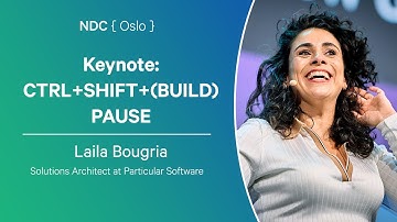 Keynote: CTRL+SHIFT+(BUILD) PAUSE - Laila Bougria - NDC Oslo 2025