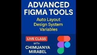Mastering Advanced Figma Tools – Auto Layout, Components, Variables & More (Live Class)