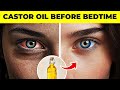 Use Castor Oil Before Going To Sleep, And WATCH What Happens!