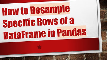 How to Resample Specific Rows of a DataFrame in Pandas