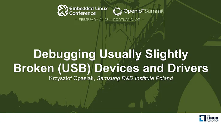 Debugging Usually Slightly Broken (USB) Devices and Drivers - Krzysztof Opasiak, Samsung