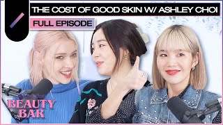 The Cost of Good Skin with Ashley Choi | Beauty Bar Ep. #6