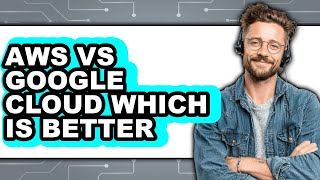 AWS Vs Google Cloud Which Is Better - 2025 Comparison