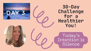 Day 3 today's intention - Silence