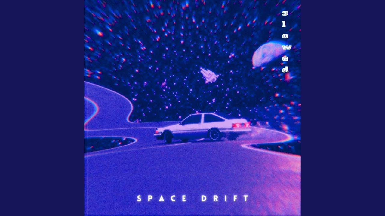 SPACE DRIFT (Slowed)