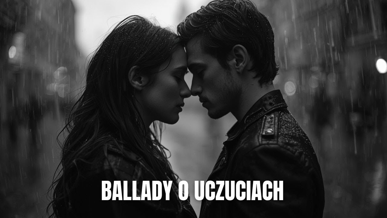 Najpiękniejsze Ballady o Uczuciach – Składanka 2025