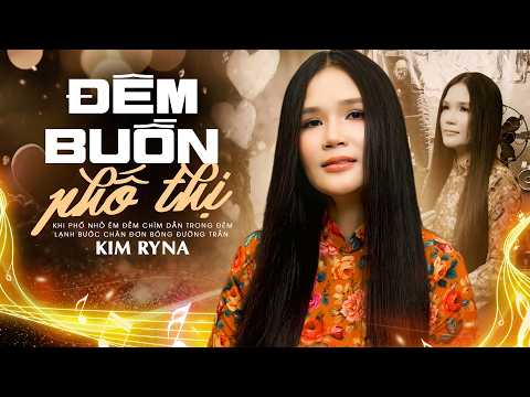 ĐÊM BUỒN PHỐ THỊ - KIM RYNA Giọng Ca Độc Lạ Nghe Mê Hoặc | Trăng đêm đã lên rồi, phố buồn buồn ngủ