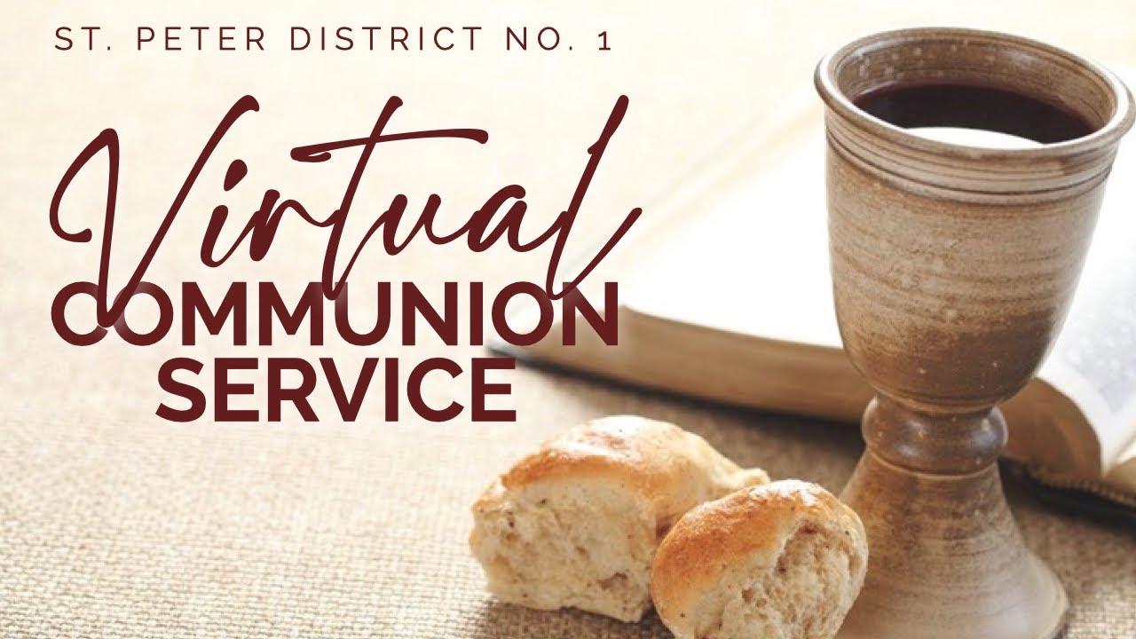 St. Peter District No. 1 Virtual Communion Service | April 10th, 2021 ...