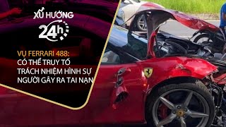 [Xu hướng 24h] Vụ Ferrari 488: Có thể truy tố trách nhiệm hình sự người gây ra tai nạn | VTC Tin mới