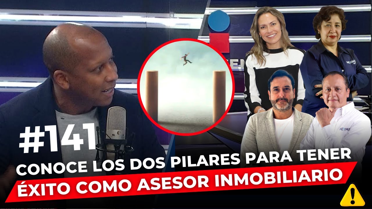 Episodio 141: Conoce los dos pilares para tener éxito como asesor inmobiliario.