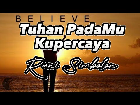 Tuhan PadaMu Kupercaya - Rani Simbolon (Lirik Lagu)