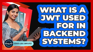 What Is A JWT Used For In Backend Systems?