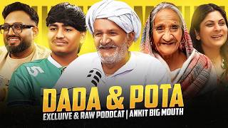 Dada & Pota Raw Podcast on Content Creation Journey, Dada Dadi Foreign Trip @AnkitBigMouth