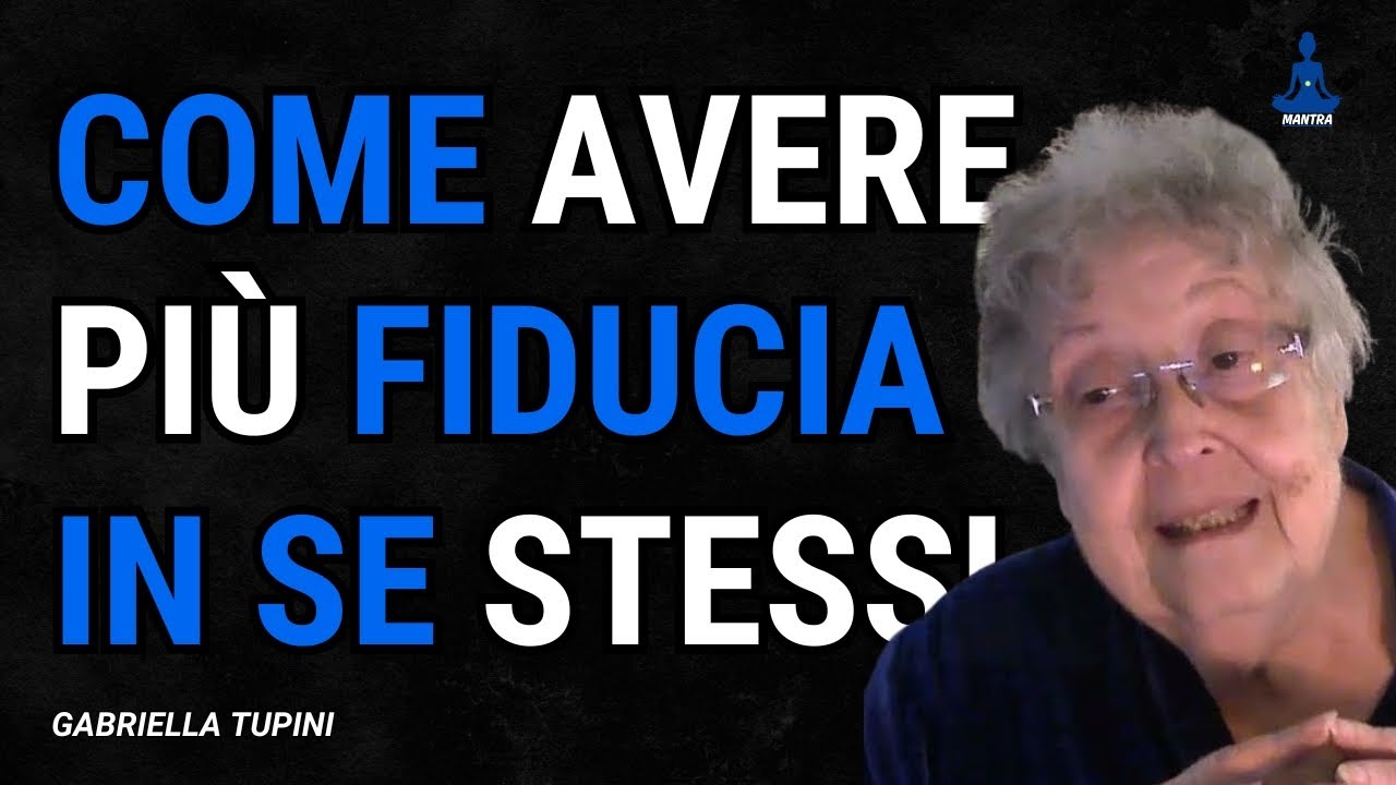 🔹 Come Avere Più Fiducia in Se Stessi | Consigli di Gabriella Tupini 🔹 ...