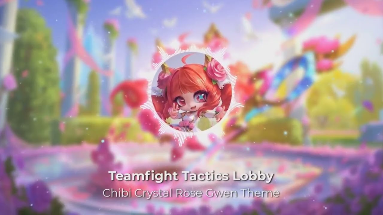 TFT Lobby - Chibi Crystal Rose Gwen theme