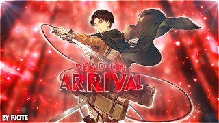 Dead On Arrival - Levi Ackerman Bad Edit Amvedit 4K