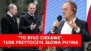 Tusk zdradził szczegóły ostatniego spotkania z Putinem. "To było ciekawe". Przytoczył jego słowa