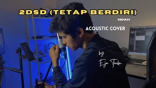 Noah 2DSD (Tetap Berdiri) Cover by Eja Teuku