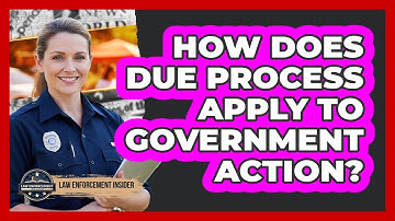 How Does Due Process Apply to Government Action?