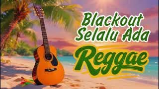 Selalu Ada – Blackout | Reggae Cover Santai Bikin Adem 🌴 