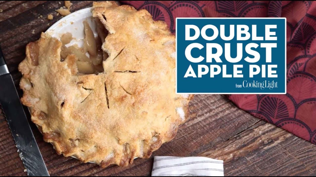 Double Crust Apple Pie Cooking Light YouTube