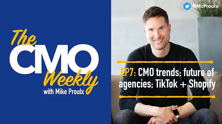The CMO Weekly - With Mike Proulx // Ep7: CMO tren...