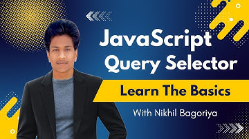 Query Selector in Javascript - DOM Manipulation Tutorial