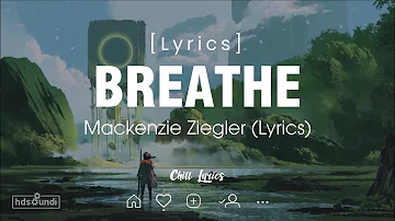Breathe - Mackenzie Ziegler (Lyrics) | Chill Lyrics