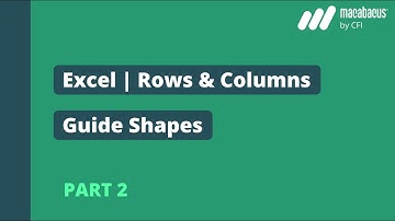 Excel | Rows & Columns Guide Shapes Part 2 | Macabacus