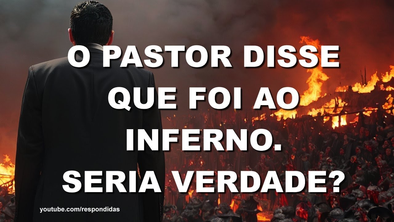 #1663 O pastor disse que foi ao inferno. Seria verdade? Mario Persona