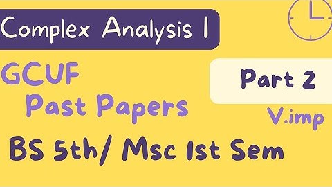 MTH-503 Complex Analysis-I ||BS Math GCUF Past Papers