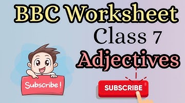 Adjectives | Class-7 | BBC Worksheet | All classroom assignments | English Grammar