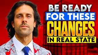 The MAJOR Changes Coming To The Real Estate Industry! Are You Ready??