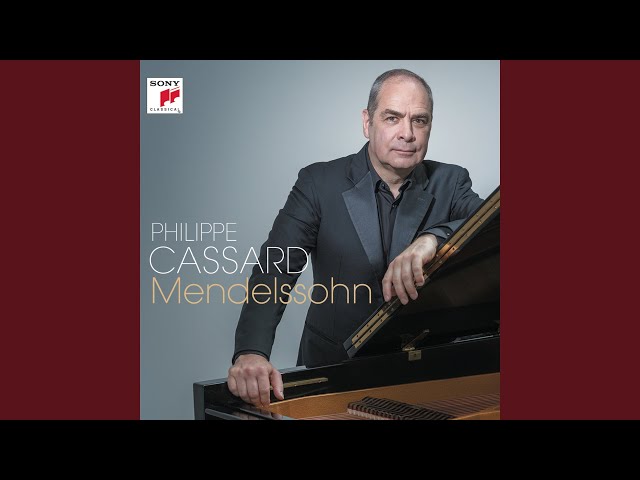 Mendelssohn - 4 Mélodies pour piano op. 6 : n° 2 : Philippe Cassard, piano