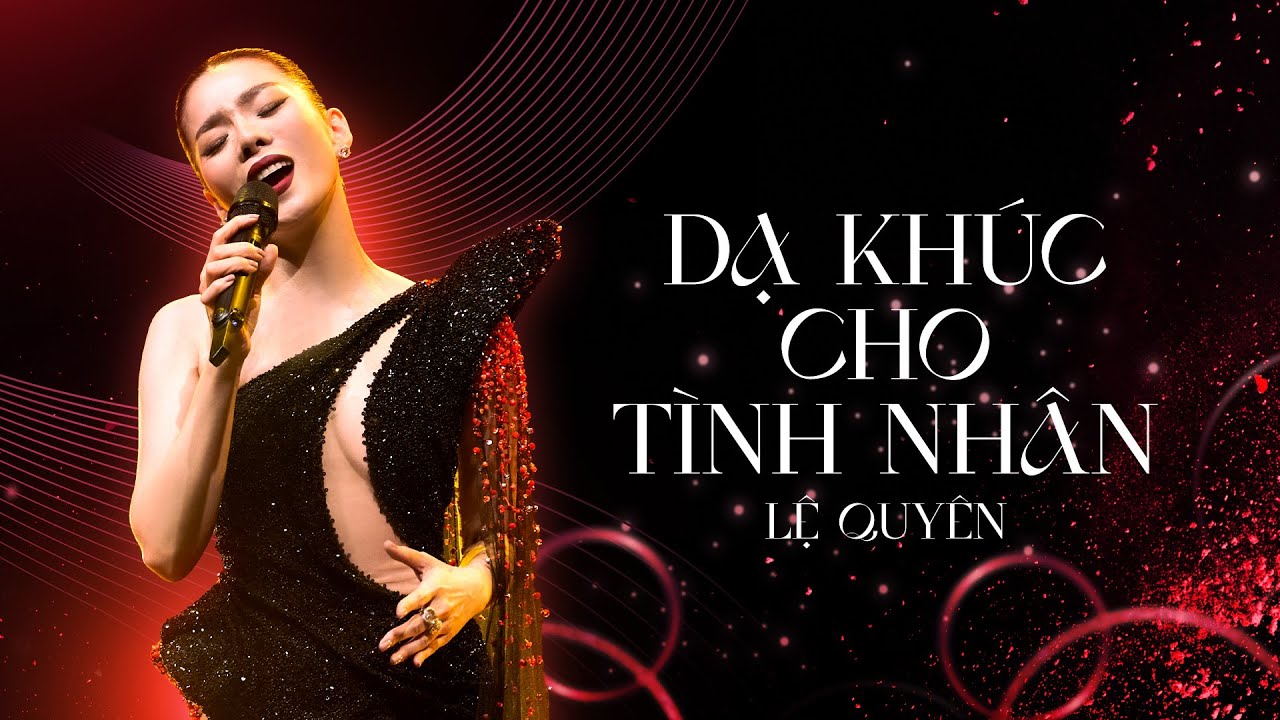 DẠ KHÚC CHO TÌNH NHÂN | LỆ QUYÊN LOVE CONCERT 2023