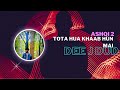 Tota hua khaab  ashqi 2  original mix by dee j daud 2024