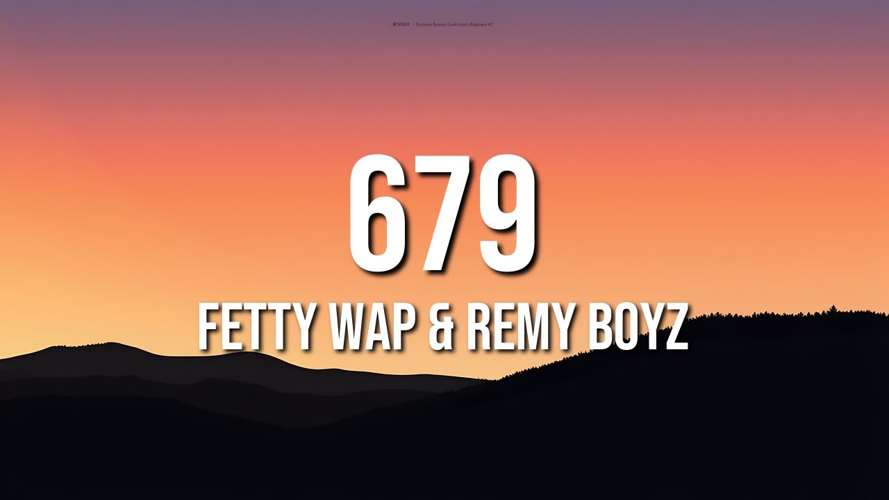 Fetty Wap & Remy Boyz - 679 (Lyrics) - YouTube