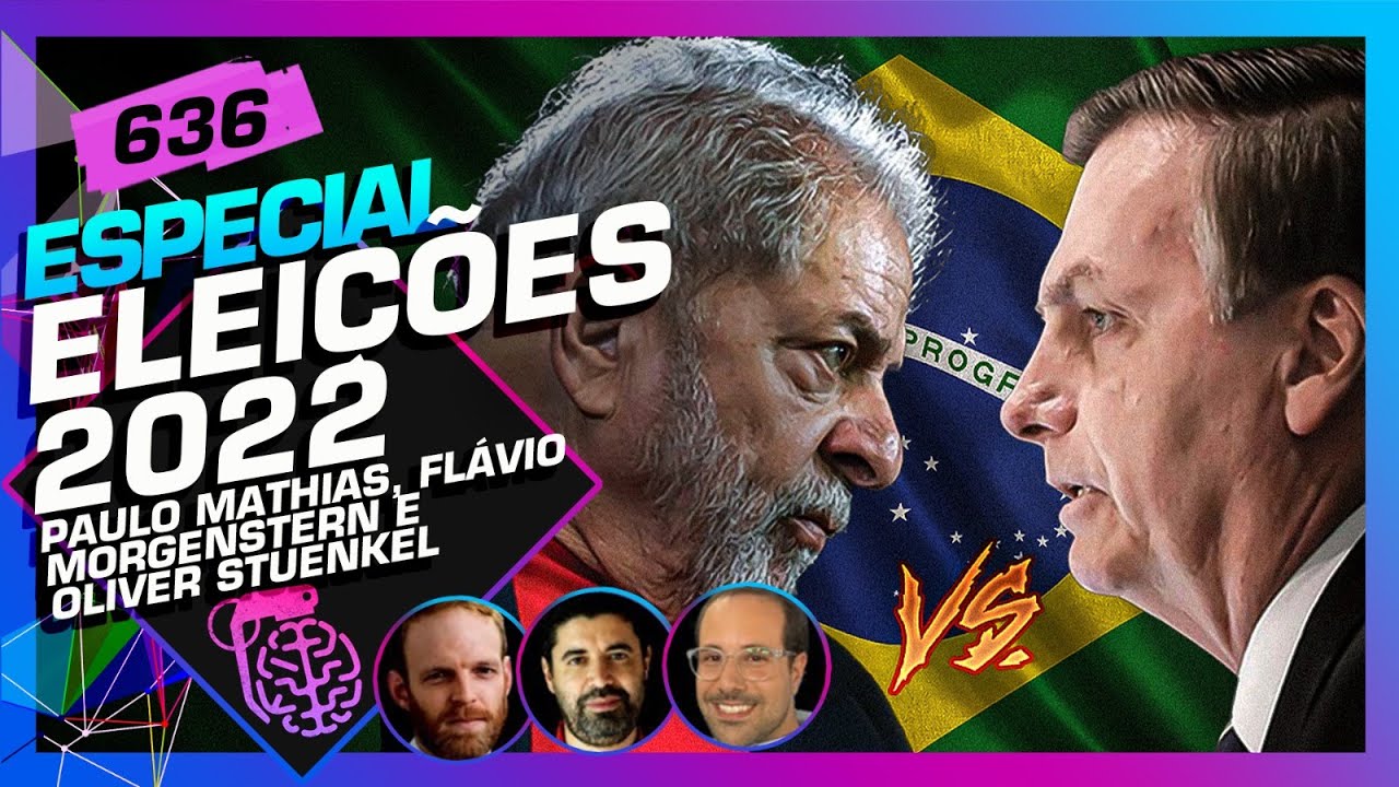 ELEIÇÕES 2022 – Oliver Stuenkel, Paulo Mathias, Flavio Morgenstern – Inteligência Ltda. Podcast #636