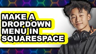 How to Make a Dropdown Menu in Squarespace (Updated 2025)